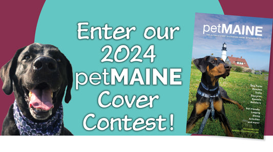 Enter Our 2024  petMAINE Cover Contest!
